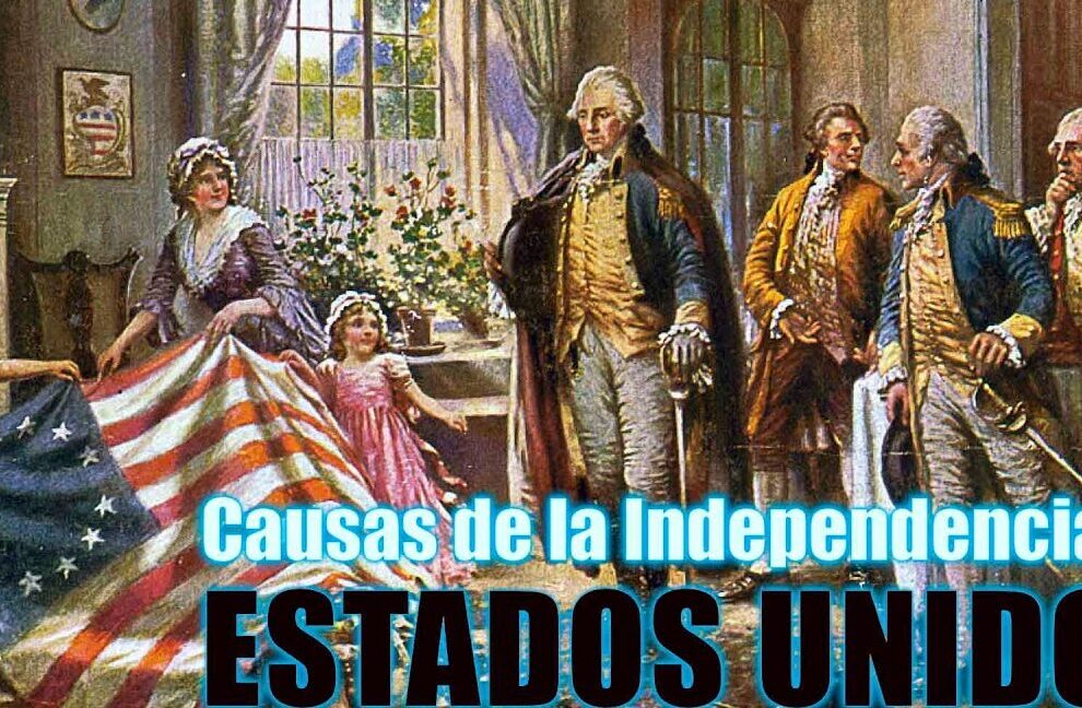 La Independencia de los Estados Unidos: Causas, Desarrollo y Consecuencias