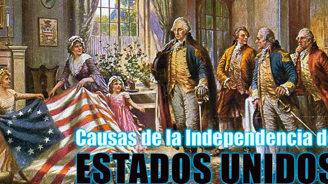 La Independencia de los Estados Unidos: Causas, Desarrollo y Consecuencias